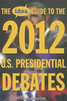 The IDEA Guide to the 2012 U.S. Presidential Debates 1617700606 Book Cover