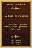 Readings for the Young: A Classified and Annotated Catalog, with an Alphabetical Author-Index 1163602841 Book Cover