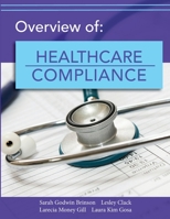 Overview of Healthcare Compliance 1940771854 Book Cover