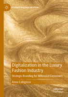 Digitalization in the Luxury Fashion Industry: Strategic Branding for Millennial Consumers (Palgrave Advances in Luxury) 3030488098 Book Cover