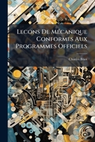 Lecons De Mécanique Conformes Aux Programmes Officiels: A L'usage Des Élèves Des Classes De Mathématiques Spéciales Et Des Candidats À L'ecole Polytechnique Et À L'ecole Normale... 1271938081 Book Cover