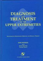 Diagnosis and Treatment of the Upper Extremities: Nonoperative Orthopaedic and Manual Therapy 0834209012 Book Cover