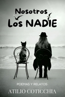NOSOTROS LOS NADIE: POEMAS Y RELATOS (POEMAS Y RELATOS: una visión de vida) (Spanish Edition) B0FB9FVP79 Book Cover