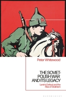 The Soviet-Polish War and Its Legacy: Lenin's Defeat and the Rise of Stalinism 1350238945 Book Cover
