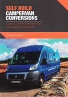 Self Build Campervan Conversions: A guide to converting everyday vehicles into campervans & motorhomes null Book Cover