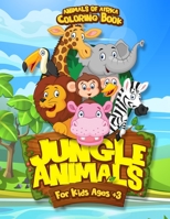 Coloring Book Jungle Animal For Kids Ages + 3: Coloring Pages and Sketchbook For Children B08HRZN21W Book Cover
