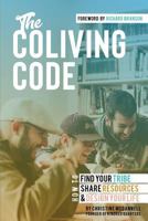 The Coliving Code: How to Find Your Tribe, Share Resources, and Design Your Life 1724721151 Book Cover