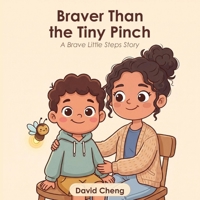 Braver Than the Tiny Pinch: A Gentle Picture Book to Help Anxious Children Overcome the Fear of Doctors and Needles, Calm Big Feelings, and Feel Brave ... Read-Aloud for Ages 3–8 (Brave Little Steps) B0HFSFM7W2 Book Cover