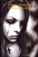 Ethan Brown's Twisted Reality 0557005779 Book Cover