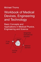 Workbook of Medical Devices, Engineering and Technology: Basic Concepts and Applications in Medical Physics, Engineering and Science 3347075129 Book Cover