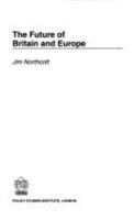 The Future of Britain and Europe (Psi Research Report, 776) 0853746451 Book Cover