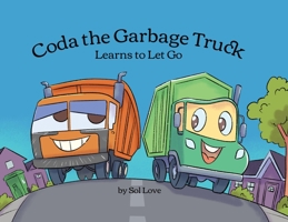 Coda the Garbage Truck: Learns to Let Go 195777701X Book Cover