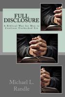 Full Disclosure: A Biblical Way of Confronting Unchecked Sin 1544037821 Book Cover