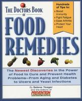 The Doctors Book of Food Remedies: The Newest Discoveries in the Power of Food to Treat and Prevent Health Problems - From Aging and Diabetes to Ulcers and Yeast Infections 1579543626 Book Cover