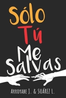 Solo Tú Me Salvas B0841CVGH1 Book Cover