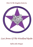 Heirs To The Kingdom Book Six: Last Arrow Of The Woodland Realm 1910299073 Book Cover