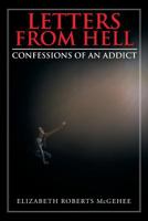 Letters from Hell: Confessions of an Addict 1642987409 Book Cover
