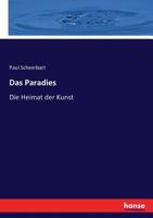 Das Paradies: Die Heimat der Kunst (German Edition) 3743426641 Book Cover