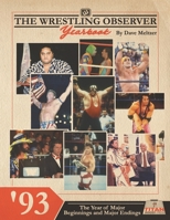 The Wrestling Observer Yearbook '93: The Year of Major Beginnings and Major Endings B08PX7KF63 Book Cover