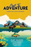 Call To Adventure: Stories By Real Idaho Outdoorsmen 1967927251 Book Cover