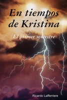 En tiempos de Kristina - El primer semestre (Spanish Edition) 1435741803 Book Cover