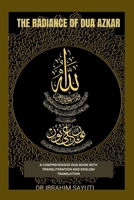 THE RADIANCE OF DUA AZKAR: A COMPREHENSIVE DUA BOOK WITH TRANSLITRATION AND TRANSLATION. B0C6BXY4ZF Book Cover