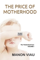 THE PRICE OF MOTHERHOOD (The Timberland case) B0CD13PSZQ Book Cover