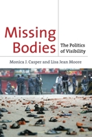 Missing Bodies: The Politics of Visibility (Biopolitics: Medicine, Technoscience and Health in the 21st Century) 0814716784 Book Cover