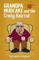 Grandpa Mudcake and the Crazy Haircut 183836174X Book Cover