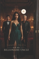 Swapped My Ex for His Billionaire Uncle B0GKXJF79M Book Cover