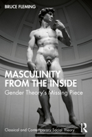 Masculinity from the Inside: Gender Theory’s Missing Piece 1032191473 Book Cover