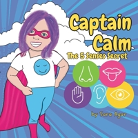 Captain Calm: The 5 Senses Secret B0CJ4F49HJ Book Cover
