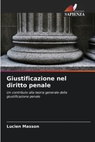 Giustificazione nel diritto penale: Un contributo alla teoria generale della giustificazione penale 6206223639 Book Cover