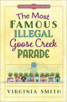 The Most Famous Illegal Goose Creek Parade 0736964770 Book Cover