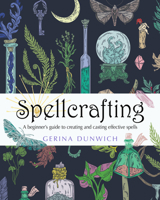 Spellcrafting: A Beginner's Guide to Creating and Casting Effective Spells 1578637112 Book Cover