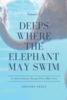 Deeps Where the Elephant May Swim 1666747394 Book Cover