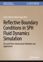 Reflective Boundary Conditions in Sph Fluid Dynamics Simulation: Two and Three-Dimensional Validation and Applications 3031715810 Book Cover