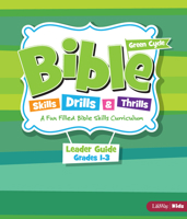 Bible Skills, Drills, & Thrills - Green Cycle, Grades 1-3 - Leader Kit 1535959312 Book Cover