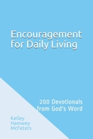 Encouragement for Daily Living: 200 Devotionals from God's Word B08RC5RCN6 Book Cover