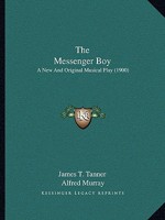 The Messenger Boy: A New And Original Musical Play (1900) 1165590018 Book Cover