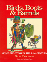 Birds, Boots and Barrels: Game Shooting in the 21st Century 1904057047 Book Cover