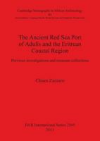 The Ancient Red Sea Port of Adulis and the Eritrean Coastal Region: Previous investigations and museum collections 1407311905 Book Cover