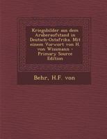 Kriegsbilder aus dem Araberaufstand in Deutsch-Ostafrika. Mit einem Vorwort von H. von Wissmann 1178804259 Book Cover