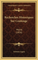 Recherches Historiques Sur Coulongé (maine).... 1275215203 Book Cover