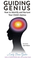 GUIDING GENIUS: how to identity and nurture your child's genius B0CPFS4RRL Book Cover