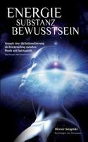 Energie - Substanz - Bewusstsein: Versuch einer Definitionsfixierung als Brückenschlag zwischen Physik und Spiritualität 3746061954 Book Cover