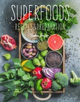 Superfoods: Recipes  Preparation 1786647923 Book Cover