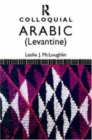 Colloquial Arabic (Levantine): The Complete Course for Beginners (Colloquial Ser) 0710006683 Book Cover