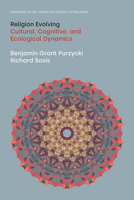 Religion Evolving: Cultural, Cognitive, and Ecological Dynamics 1800500521 Book Cover