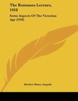 Some Aspects of the Victorian Age, Delivered in the Sheldonian Theatre, June 8, 1918 1166009068 Book Cover